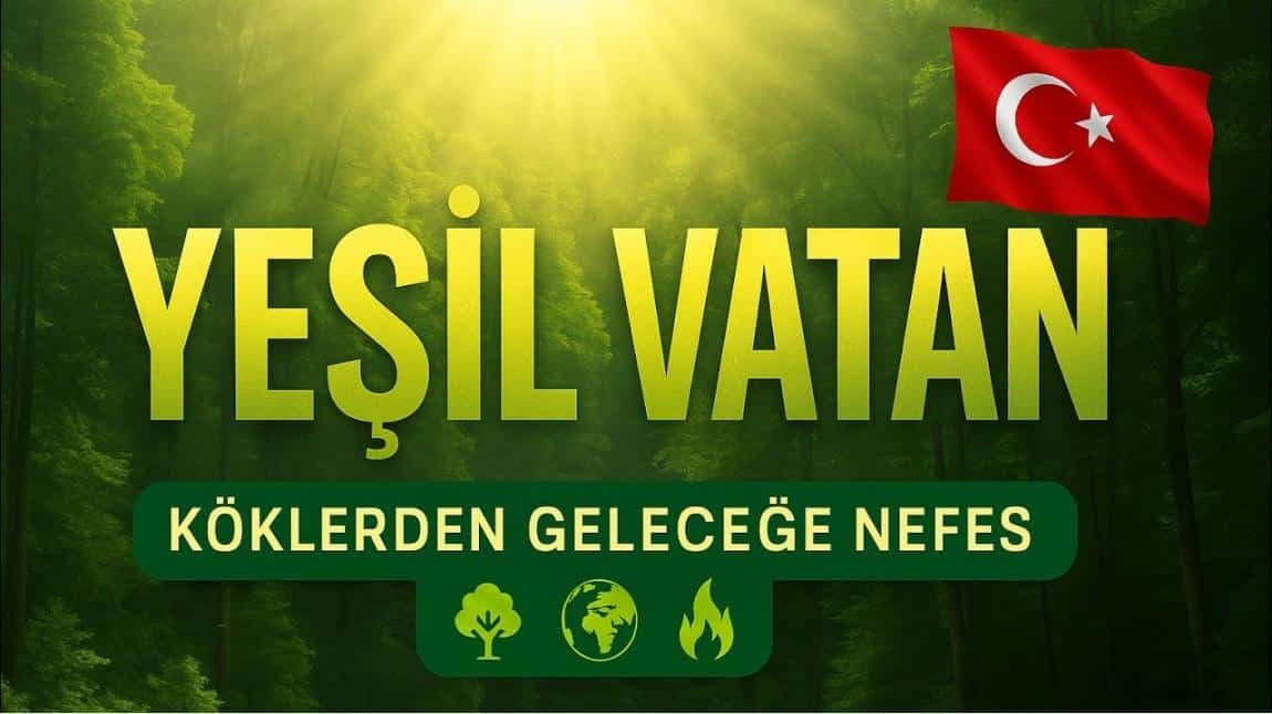 YEŞİL VATAN- BENİM OKULUM GELECEĞE ÇARE